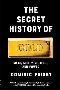 The Secret History of Gold