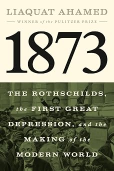 1873: The Rothschilds, the First Great Depression, and the..