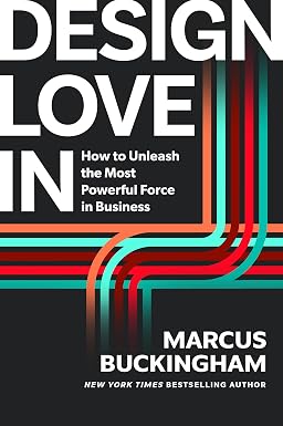 Design Love In: How to Unleash the Most Powerful Force in ..